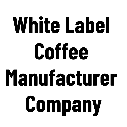 White Label Coffee Manufacturer